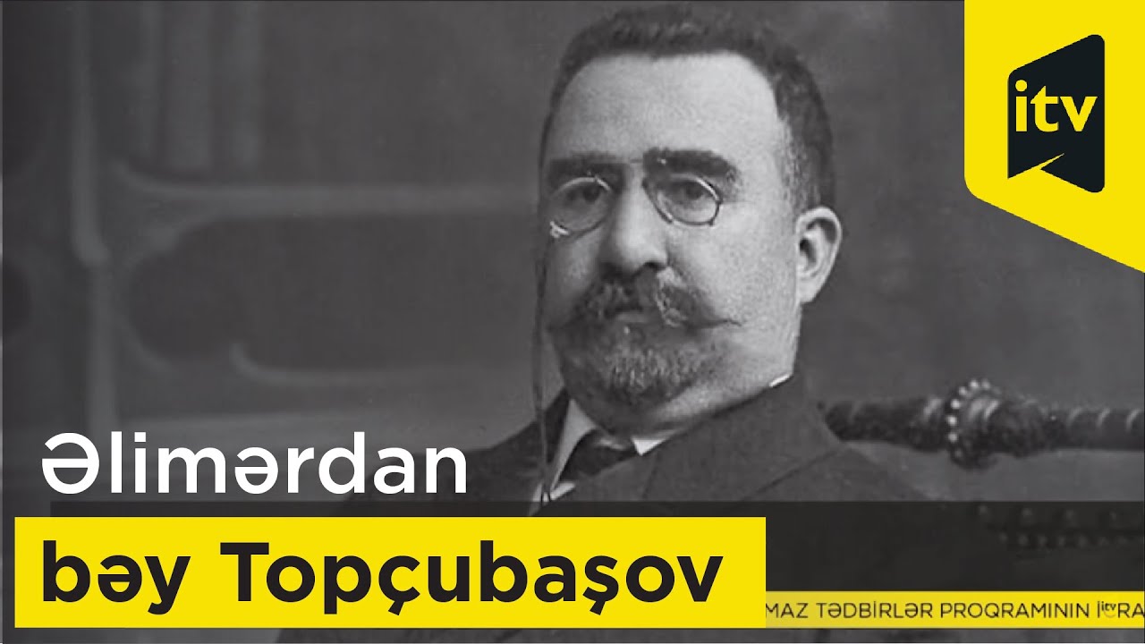 Parlamentimizin ilk sədri Əlimərdan bəy Topçubaşov