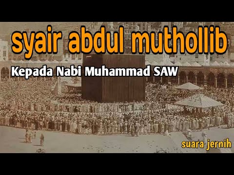 Syair Abdul Muthollib Kepada Cucunya Nabi Muhammad SAW