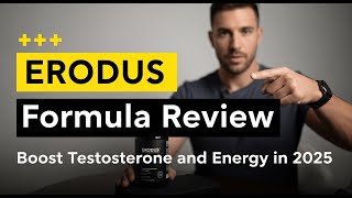 Erodus Formula Review: Boost Testosterone and Energy in 2025