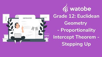 Grade 12 - Euclidean Geometry (proportionality intercept theorem - stepping up)