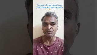 Two years, 22 L students and one Exam..paper leak destroy dreams 🙏 subscribe