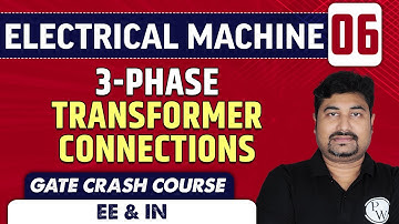 Electrical Machine 06 | 3 - Phase Transformer Connections | EE | GATE Crash Course