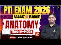 PTI Exam 2026 | Anatomy | Theory + MCQs | Target Series | Bhagirath Sir
