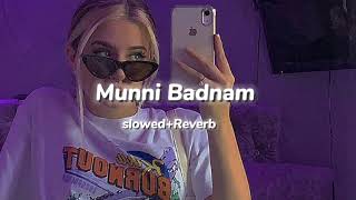 Munni Badnam Hui-[slowed+Reverb]...☺️🦋❤️‍🩹