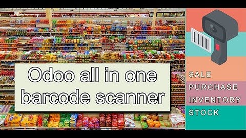 odoo barcode scanner: All in one barcode scanner for sale, purchase, inventory, stock modules