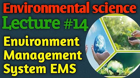 Environmental Science | Lecture #14 - Environment Management System EMS for CSS UPSC PMS