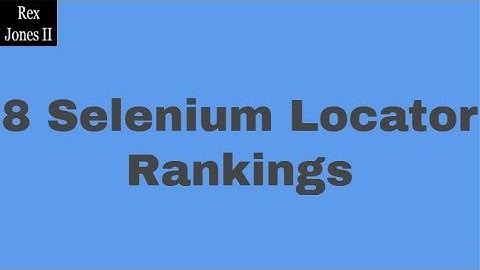 ✔ Rank All 8 Selenium Locators | (Video 76)