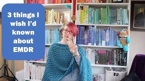 EMDR: 3 things I wish I