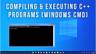 How to Compile and Run a C++ Program from Command Prompt in Windows 11