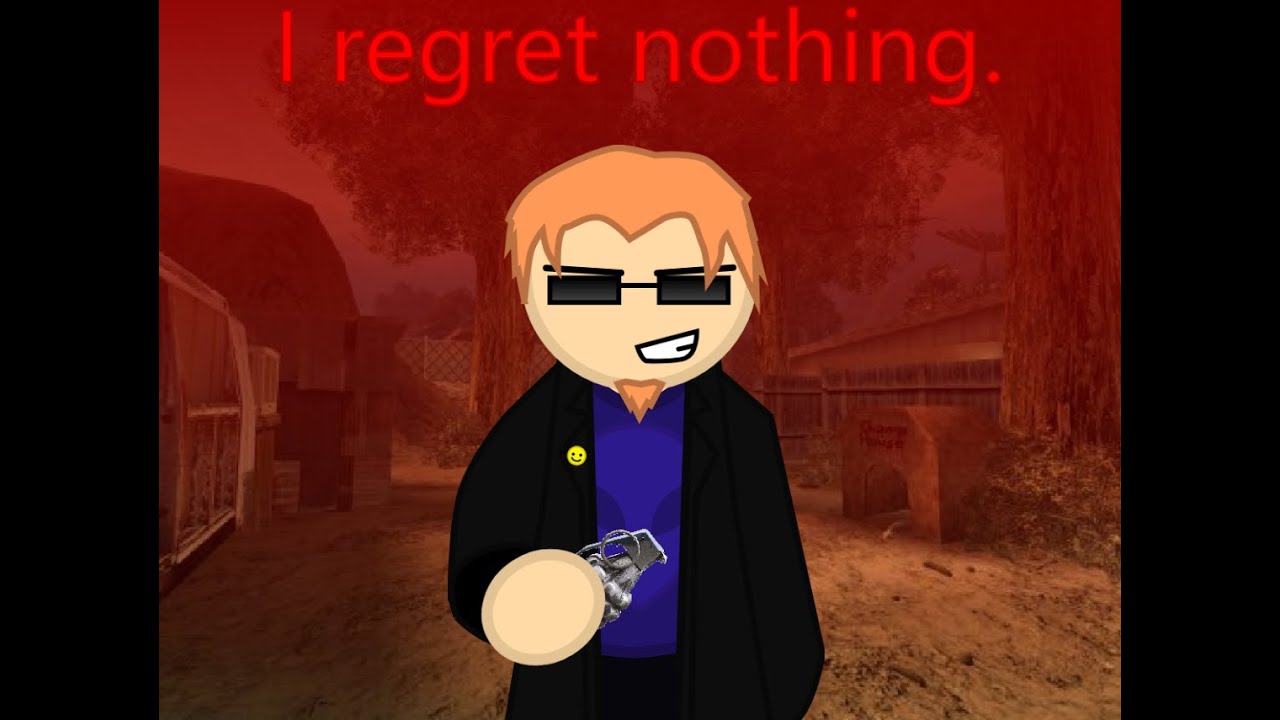 I Regret Nothing.