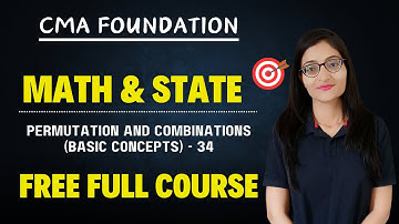 L34. CMA Foundation Math & Statistics | Permutation and Combinations (Basic Concepts)