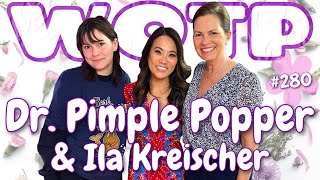 Wife of the Party Podcast # 280 - Dr. Pimple Popper & Ila