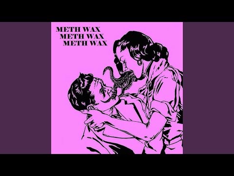 Meth Wax — I Wanna Do Acid and Get a Tattoo