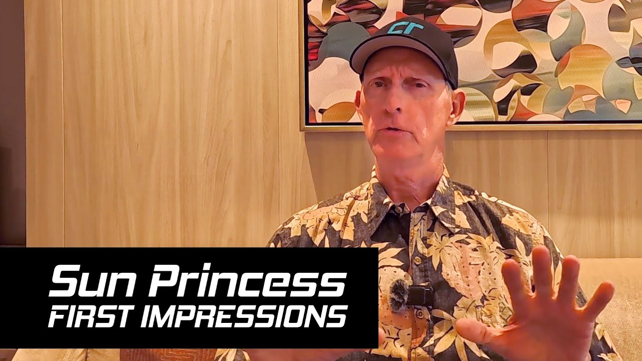 First Impressions of Sun Princess | 16-Night Transatlantic Cruise