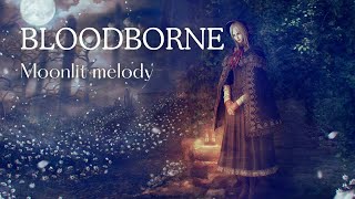 Bloodborne🩸 ～ Moonlit Melody