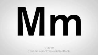 Basic English: How to Pronounce the Letter M Basic English: How to Pronounce the Letter M