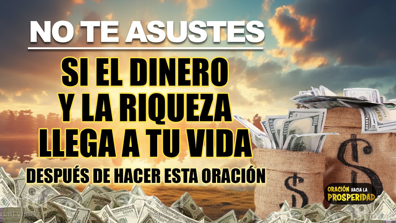 NO te asustes SI EL DINERO Y LA RIQUEZA LLEGA A TU VIDA después de ...