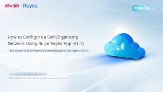 How to Configure a Self Organizing Network Using Ruijie Reyee App V1.1