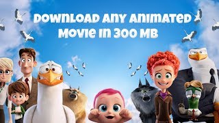 How To Download Any Animated Movie In 300MB For Free