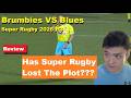Review: Brumbies VS Blues Super Rugby 2026 Reactions, Analysis, Rant, Recap