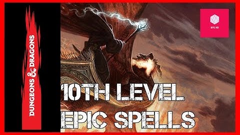10th Level Epic Spell Mechanics in Dungeons and Dragons 5e