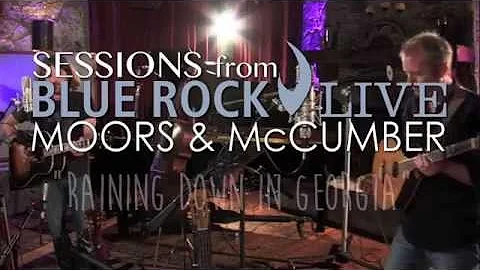 Moors and McCumber - Raining Down In Georgia - Sessions from Blue Rock Live