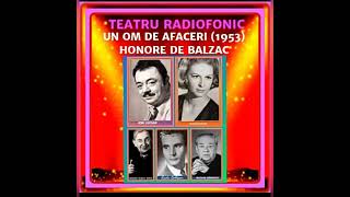 UN OM DE AFACERI (1953)-HONORE DE BALZAC @Filme_teatru_radiofonic