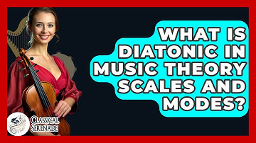 What Is Diatonic In Music Theory Scales And Modes? - Classical Serenade