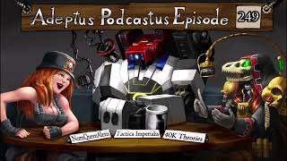Adeptus Podcastus 10 Year Anniversary Special! - Episode 249 Ft. NornQueenAlexis
