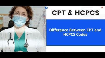 Exploring the Difference Between CPT and HCPCS Level I and Level II Codes