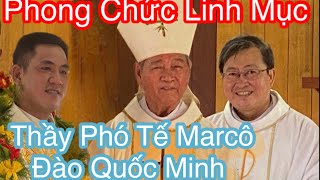 Lễ Phong Chức Linh Mục . Thầy Phó Tế Marcô Đào Quốc Minh. Ngày 17-5-2021.