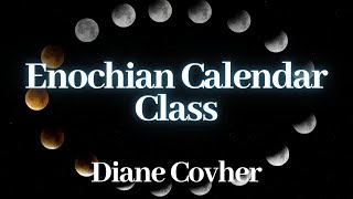 Enochian Calendar Class LIVE with Diane Covher