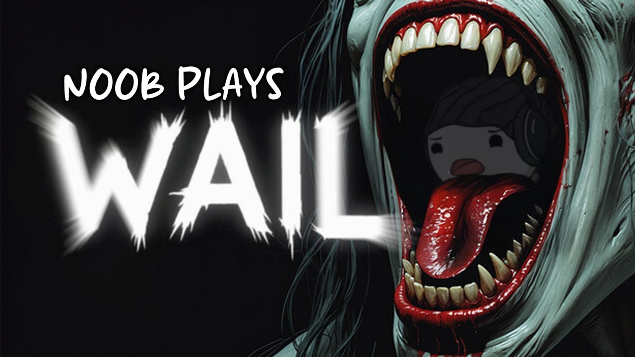 Noob Plays Wail