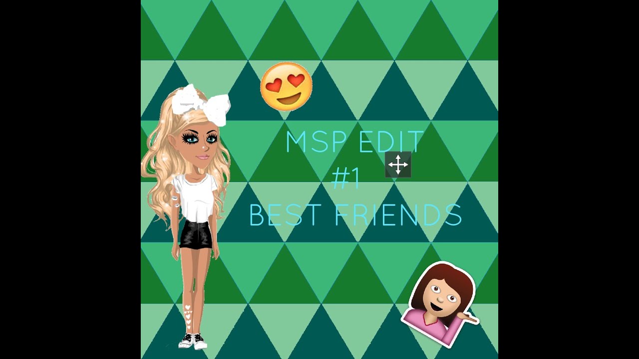  MSP  EDIT  1 Best  friends  YouTube