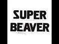 Mawaru, Mawaru - Super Beaver