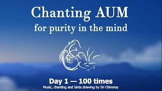 Chanting AUM for purity in the mind. Day 1 — 100 times | Sri Chinmoy