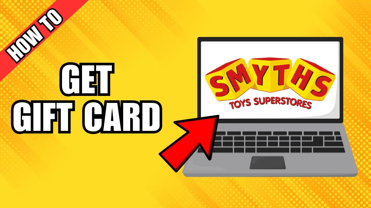 How to Get Smyths Toys Gift Card