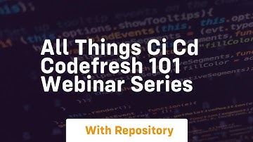 all things ci cd codefresh 101 webinar series