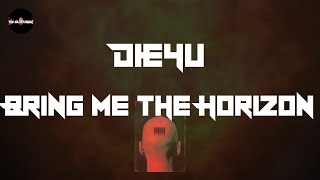 Download Lagu Bring Me the Horizon - DiE4u (Lyrics) | You know that I'd die for MP3