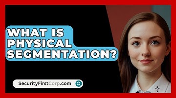 What Is Physical Segmentation? - SecurityFirstCorp.com