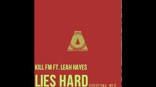 Kill Fm ft. Leah Hayes - Lies Hard (Original Mix)