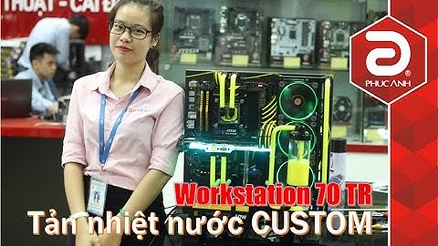 Tản nhiệt nước và hướng dẫn lắp ráp tản nhiệt nước cho PC | Phúc Anh Smart World