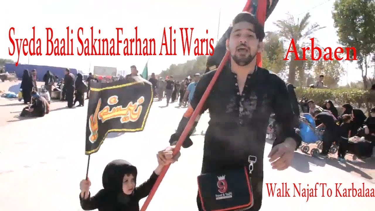 Walk Najaf TO Karbala Farhan Ali Waris With Syed Baali Sakina