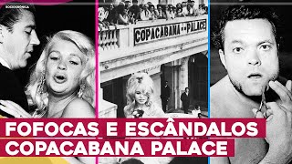 FOFOCAS, ESCÂNDALOS E IMPACTO DO HOTEL COPACABANA PALACE NO RIO DE JANEIRO! | SOCIOCRÔNICA