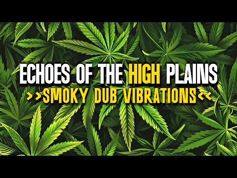 Echoes Of The High Plains | Smoky Dub Vibrations