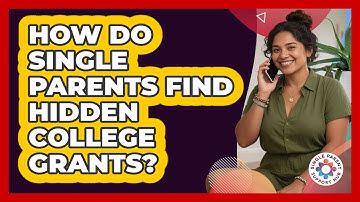 How Do Single Parents Find Hidden College Grants? - Single Parent Support Hub