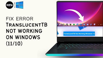 💻 TranslucentTB Not Working Windows 11 2023 (100% FIX) 🔧