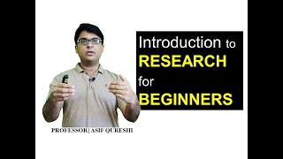 Introduction to Research for Beginners - Part 1 | Research Basics | Dr Asif Lectures