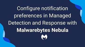 Configure notification preferences in Managed Detection and Response with Malwarebytes Nebula