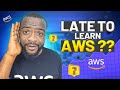 LEARN AWS NOW | Is it late to learn AWS | LEARN AWS FAST !!!